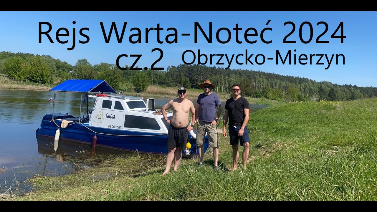 Rejs Warta-Noteć 2024 Trip#57 cz.2 Obrzycko-Mierzyn
