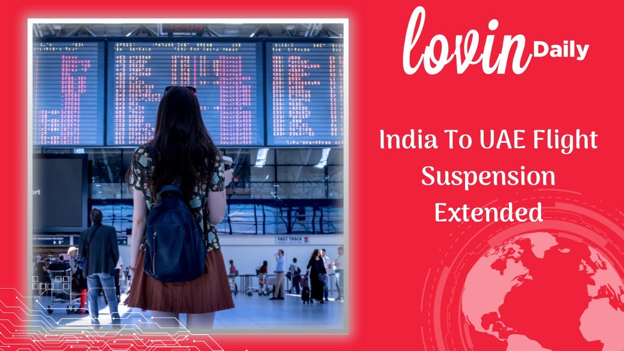 The Lovin Daily: The India To UAE Flight Suspension Extended