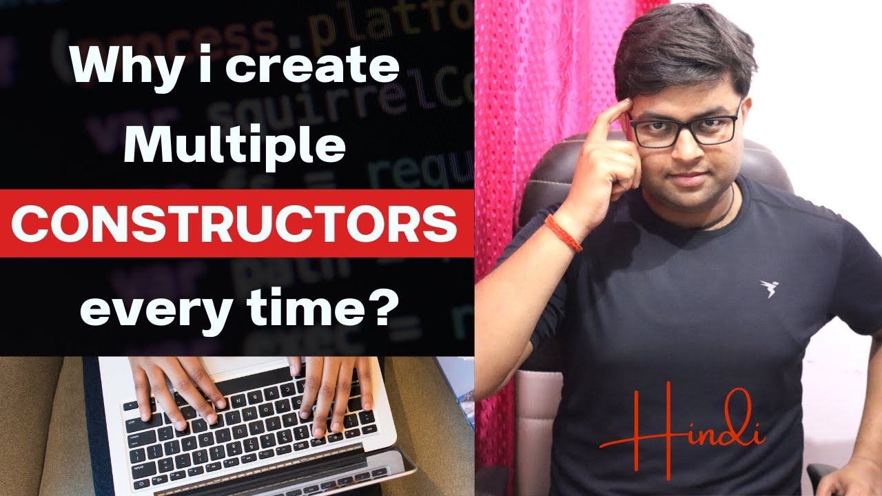 Why i create Multiple Constructor in Class ?