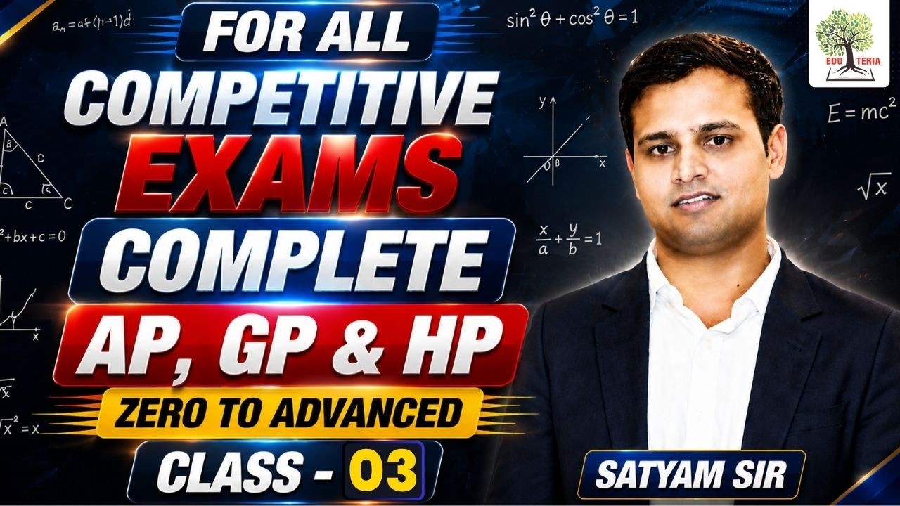 COMPLETE AP, GP & HP 🔥 | For All Exams | Class - 03 | Maths by Satyam Sir | EDUTERIA