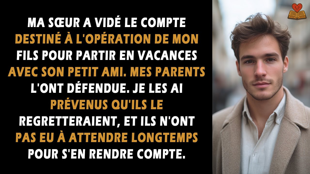 Ma sœur a vidé le compte destiné à l'opération de mon fils pour partir en vacances avec son petit...