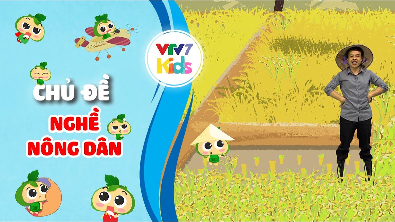Nghề Nông dân | Hướng nghiệp cho các bé | Lớn lên em muốn làm gì? | VTV7