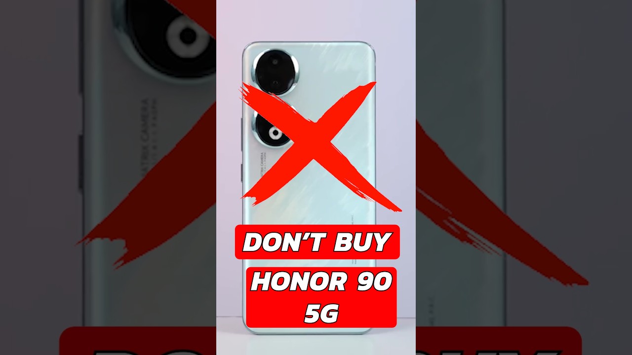 Don't Buy Honor 90 5G?