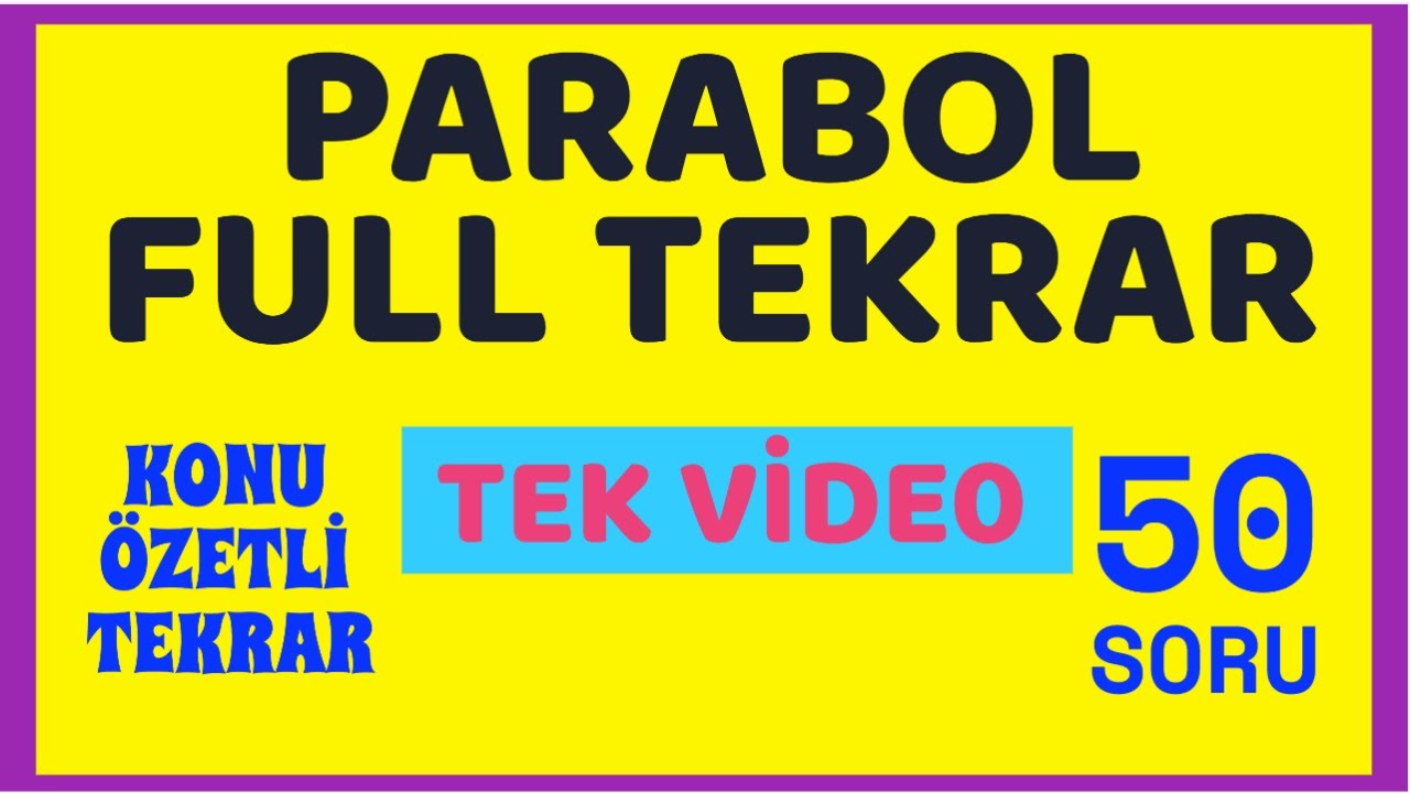 PARABOL TEK VİDEODA SON TEKRAR (Konu Özeti ÖSYM Tarzı Sorular)