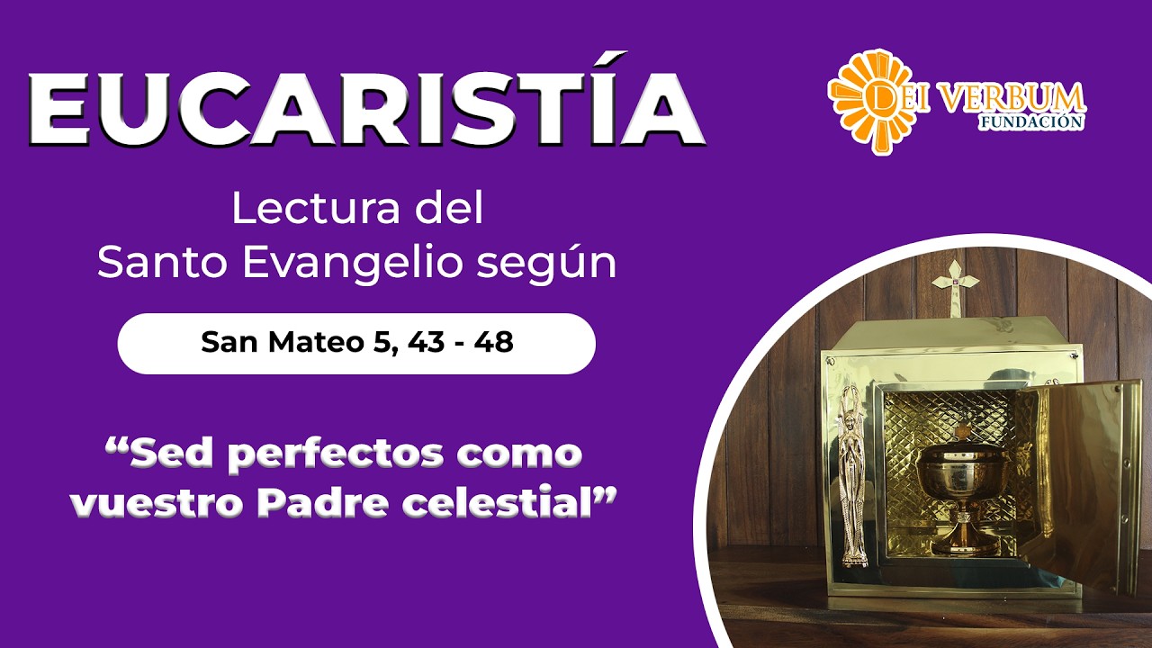 Eucaristía | 28 de febrero de 2026 | “Sed perfectos como vuestro Padre celestial