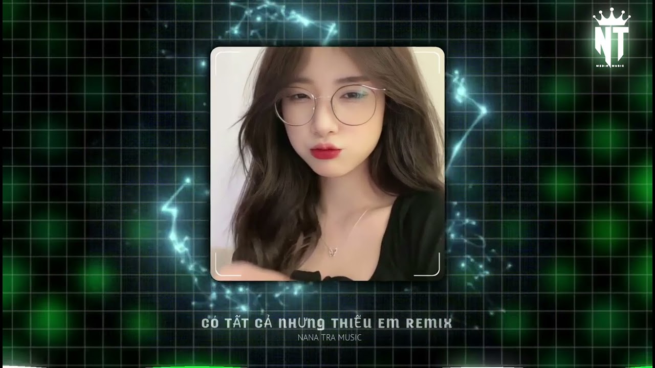 CÓ TẤT CẢ NHƯNG  THIẾU EM REMIX ( hinh Mix & Hương ly ) Hot tiktok 2025