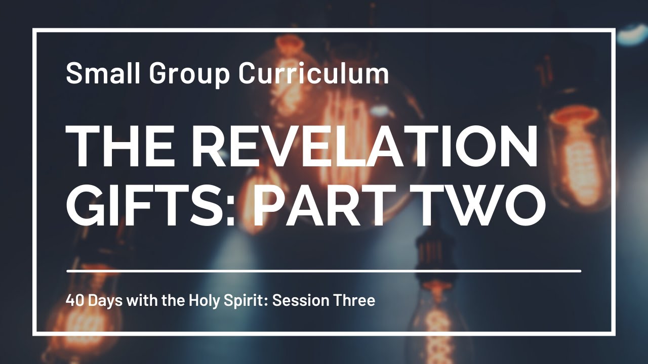 The Revelation Gifts: Part Two (Small Group Curriculum)