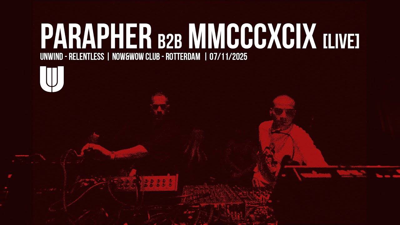 PARAPHER B2B MMCCCXCIX [LIVE] | UNWIND RELENTLESS | NOW&WOW