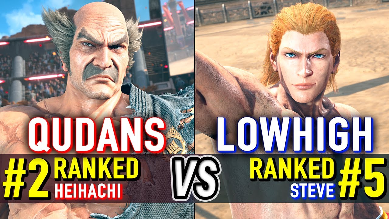 T8 🔥 QUDANS (#2 Ranked Heihachi) vs LOWHIGH (#5 Ranked Steve) 🔥 Tekken 8 High Level Gameplay