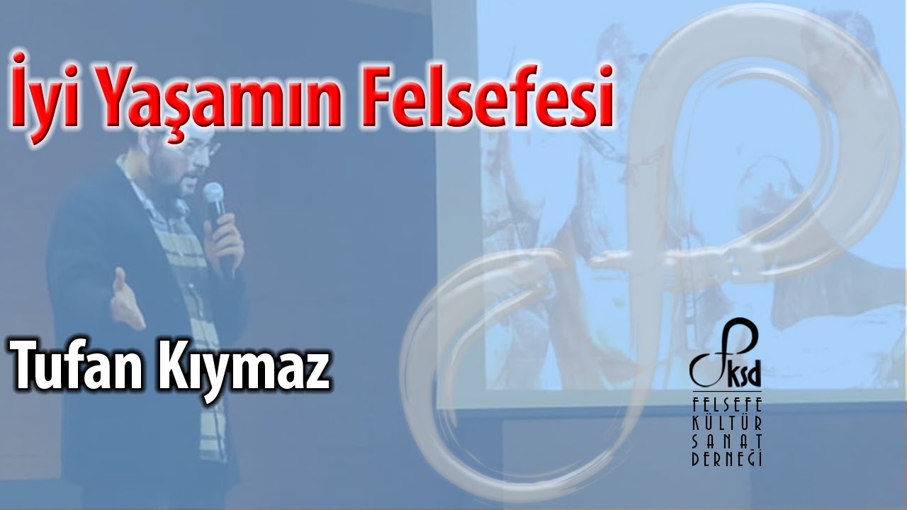 İyi Yaşamın Felsefesi | Tufan Kıymaz