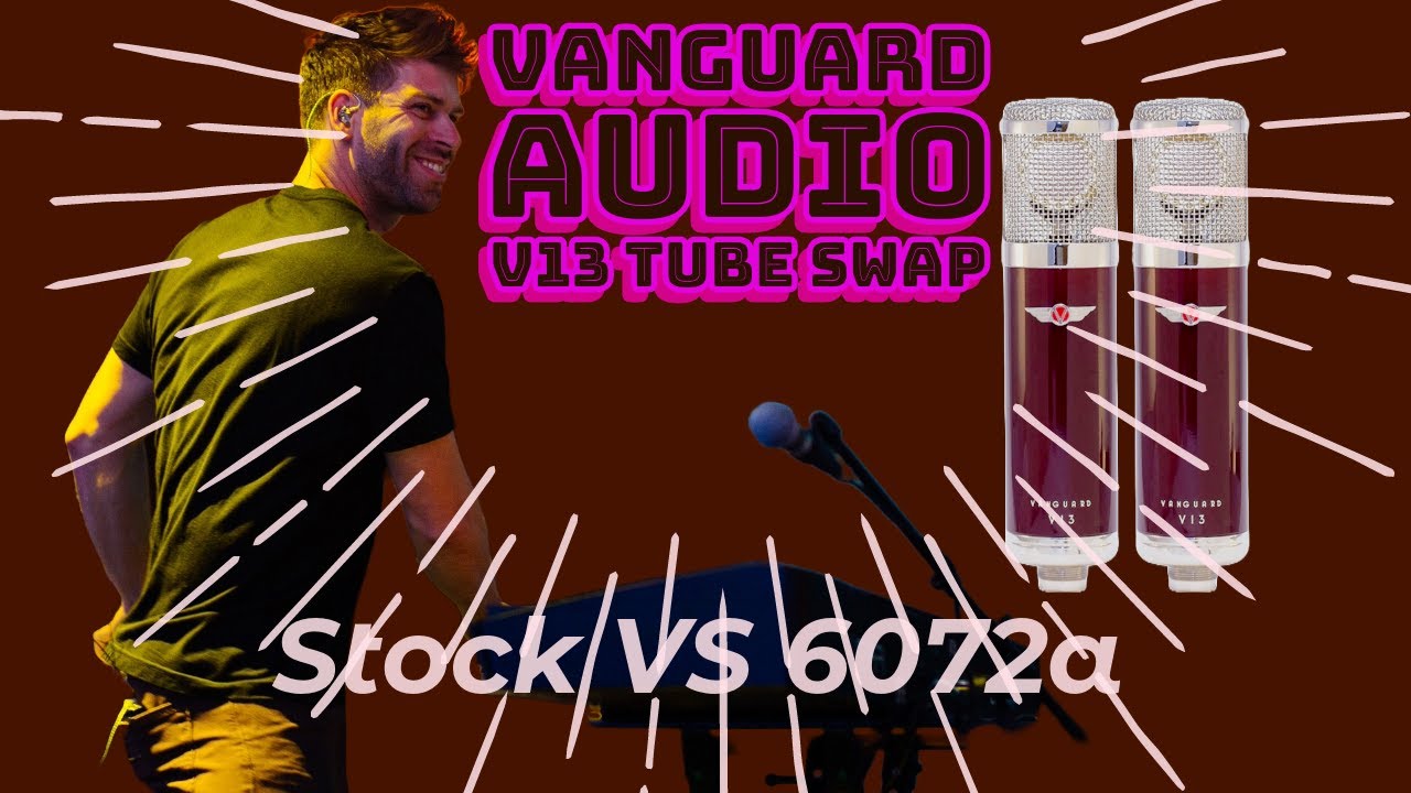 Vanguard Audio V13 TUBE SWAP SHOOTOUT