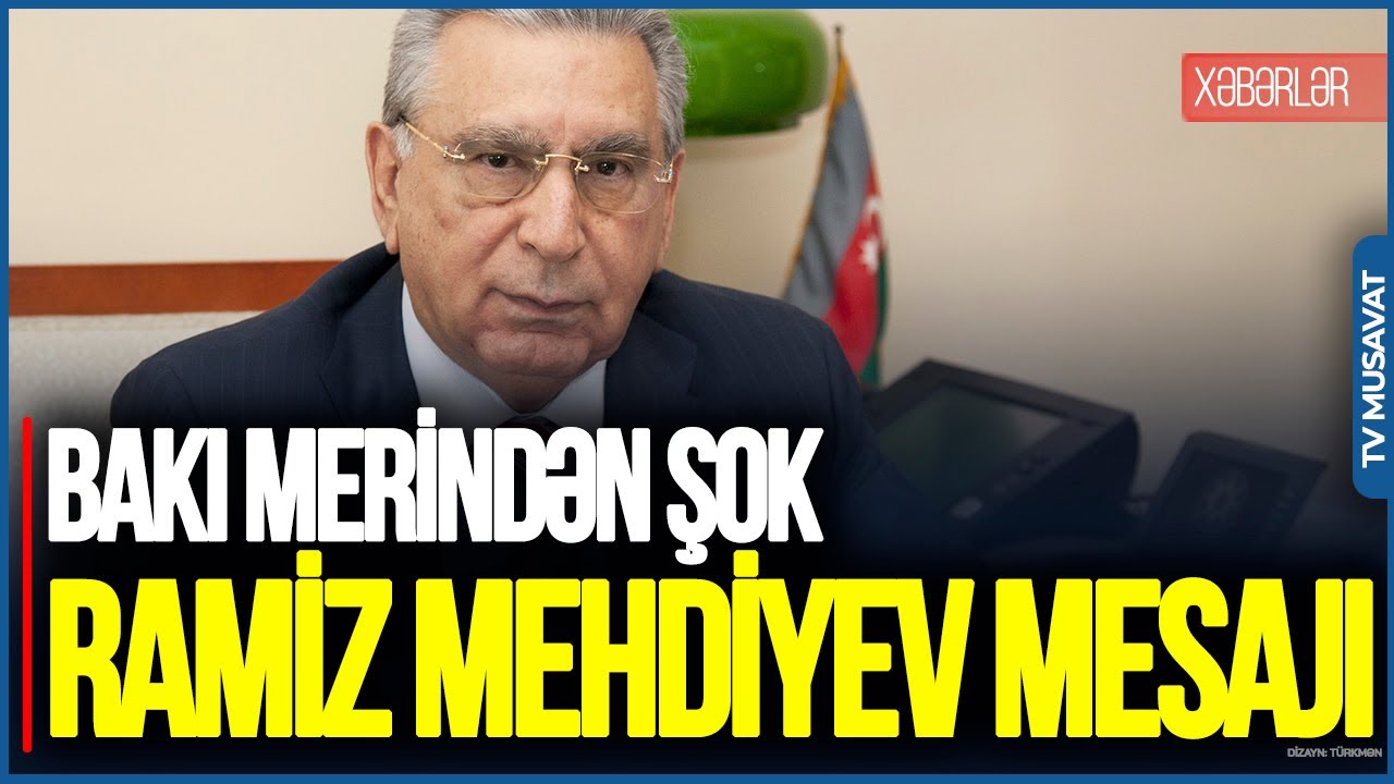 Bakı merindən ŞOK Ramiz Mehdiyev mesajı, Prezidentdən icra başçısı ilə bağlı QƏRAR – CANLI