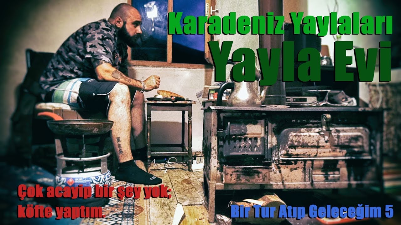 Yayla evinde son gün - Karadeniz Turu