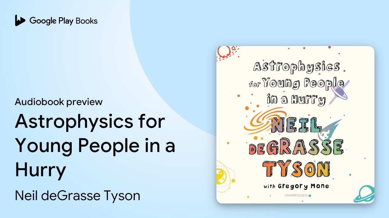 Astrophysics for Young People in a Hurry by Neil deGrasse Tyson · Audiobook preview