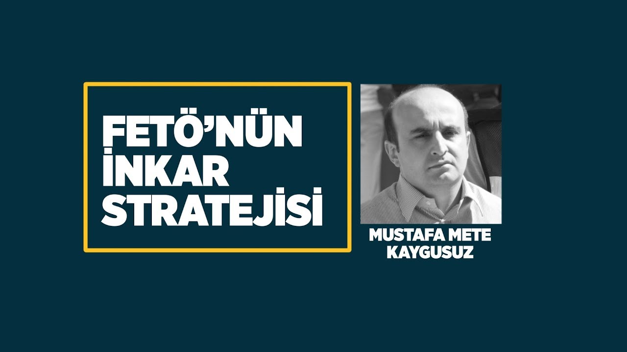 FETÖ'nün inkar stratejisi: Mustafa Mete Kaygusuz