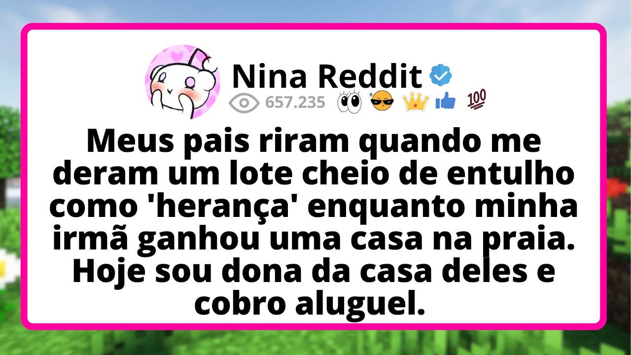 Meus PAIS riram quando me deram um lote cheio de ENTULHO como 'heran&ccedil;a' enquanto MINHA irm&atilde; ganhou..