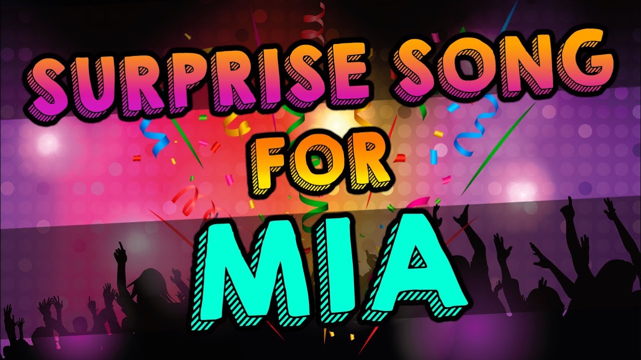 HAPPY BIRTHDAY MIA | HAPPY BIRTHDAY TO YOU