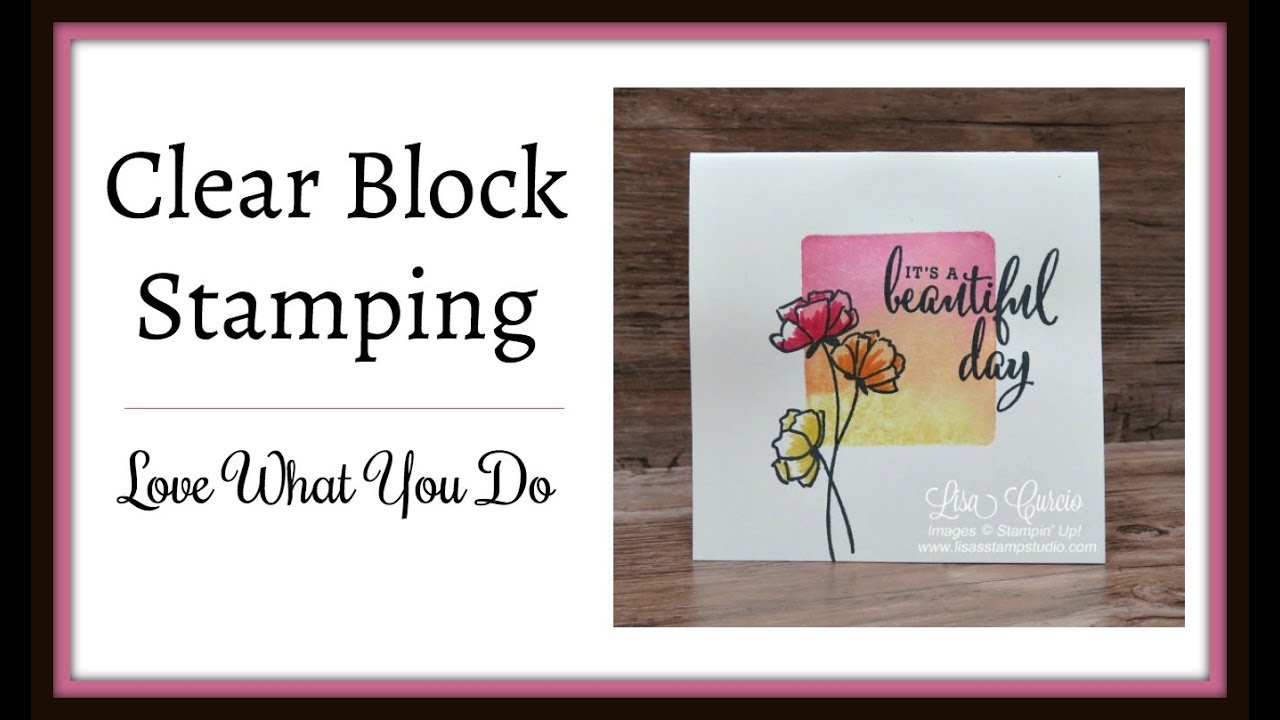 Love What You Do Clear Block Stamping Technique
