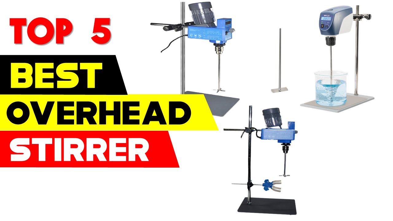 Top 5 Best Overhead Stirrers 2024