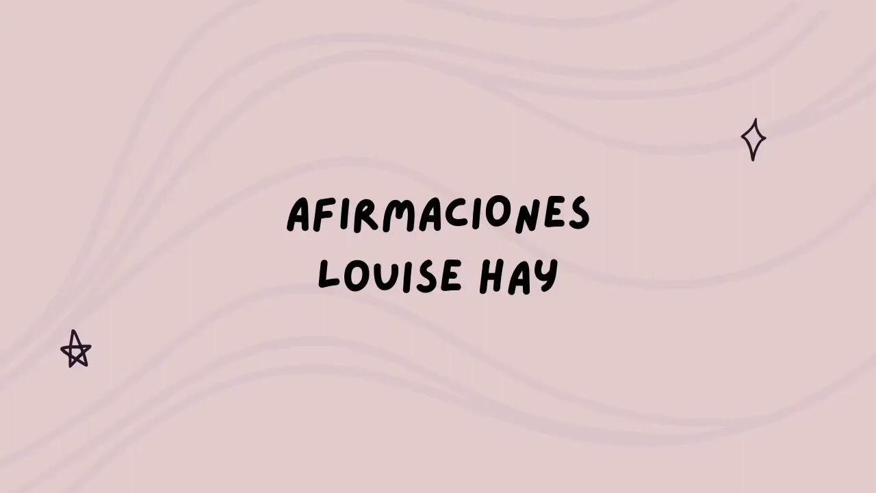 afirmaciones louise hay | 5 minutos