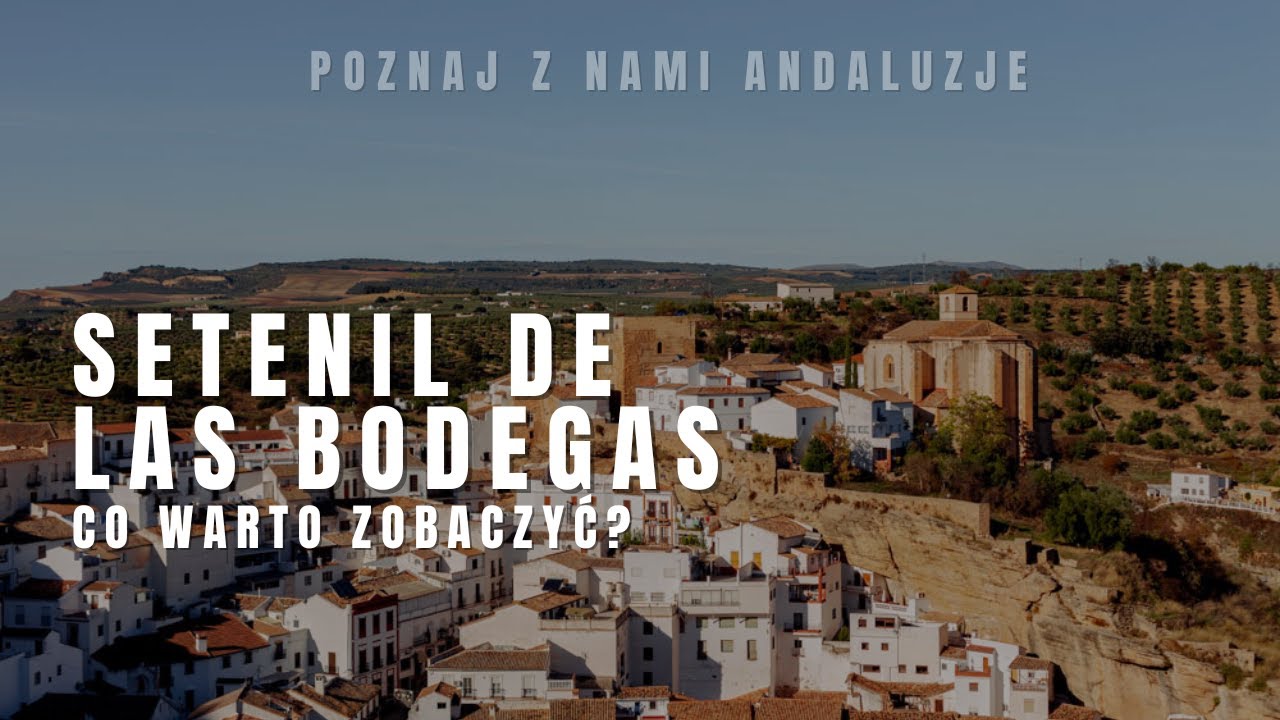 Setenil de las Bodegas. Co warto zobaczyć?
