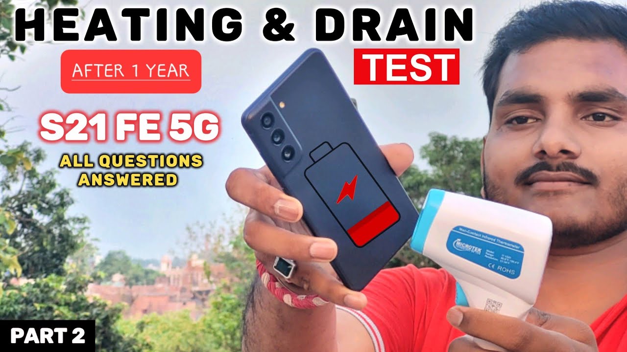 Heating and Drain Test of S21FE 5G : Reality.