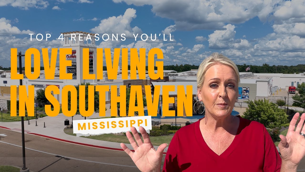 TOP 4 REASONS YOU’LL LOVE LIVING IN SOUTHAVEN, MISSISSIPPI