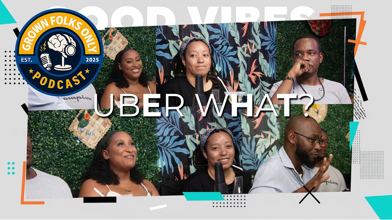 GROWN FOLKS ONLY PODCAST  SEASON 2 - EPISODE 3 (UBER  WHAT?)