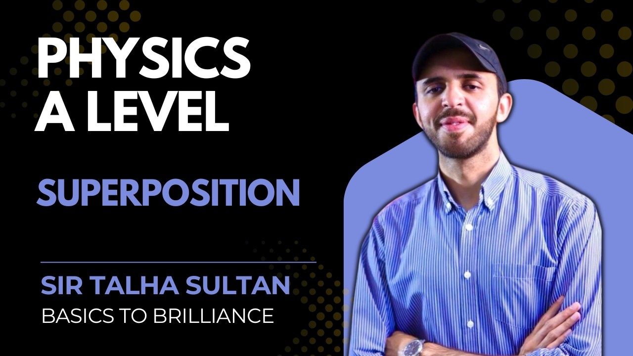 Superposition | LEC-99 | AS-Level Physics 9702 | Sir Talha 7th march 2026