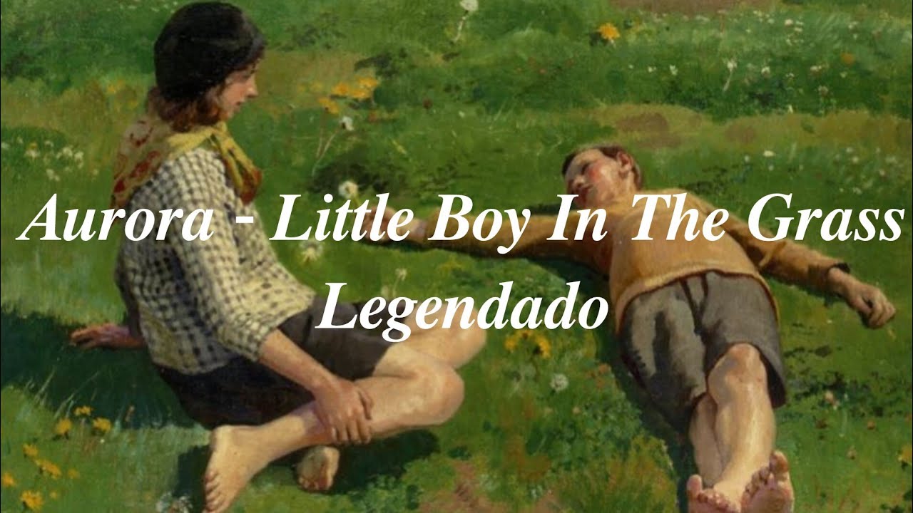 Aurora - Little Boy In The Grass - Legendado