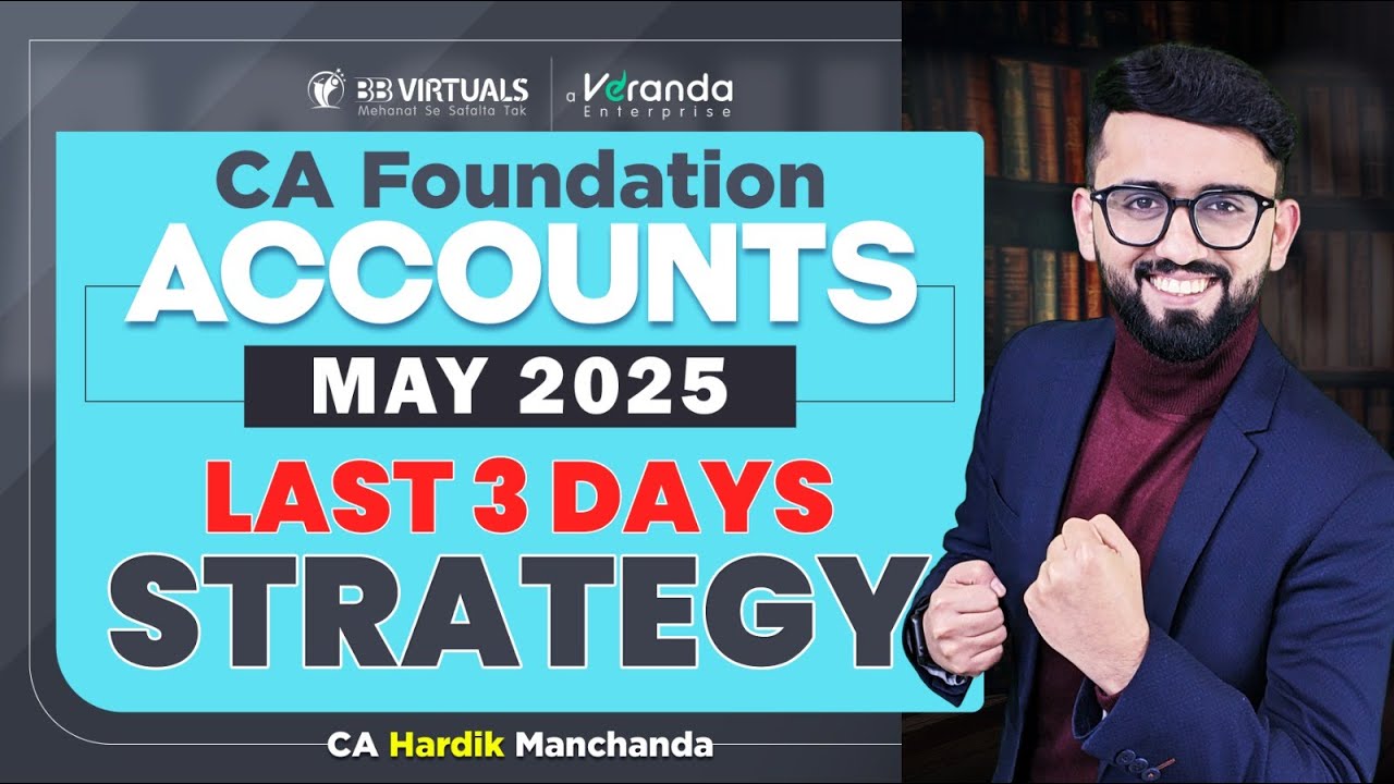 Last 3 Days Strategy - CA Foundation Accounts | CA Hardik Manchanda | CA Foundation May 2025 |