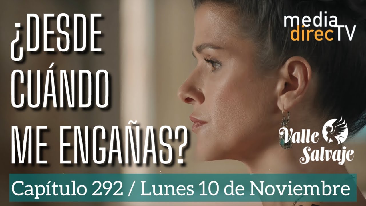 🔵 Cap&iacute;tulo 292 Valle Salvaje AVANCE / &iquest;Desde cu&aacute;ndo me enga&ntilde;as?