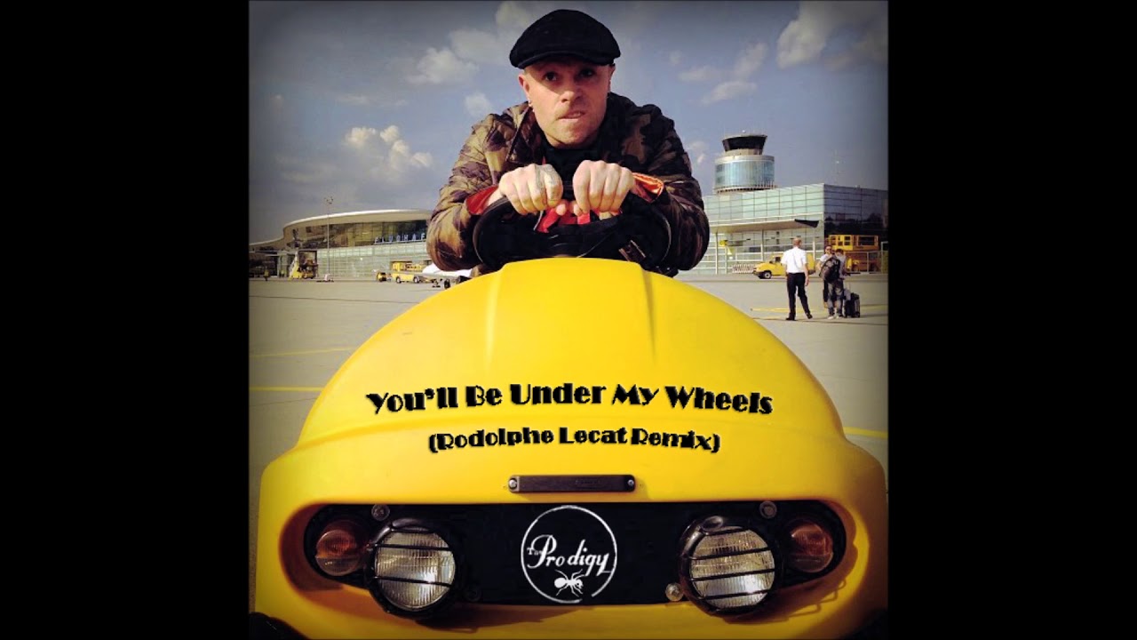 The Prodigy - You'll Be Under My Wheels (Rodolphe Lecat Remix)