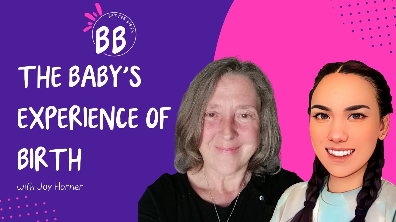 The Better Birth podcast - the baby's experience of birth
