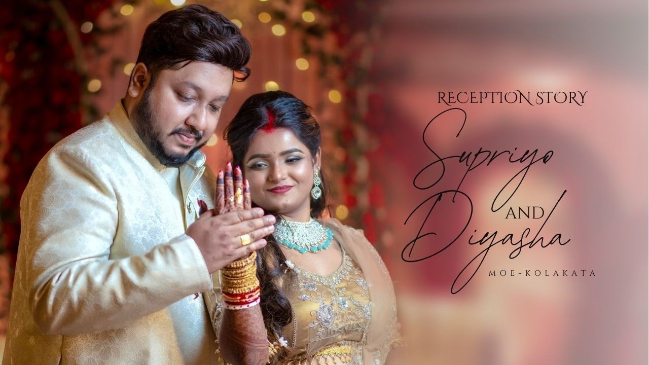 Reception Story | Diyasha x Supriyo | Reception Full Video | Moe Kolkata | India
