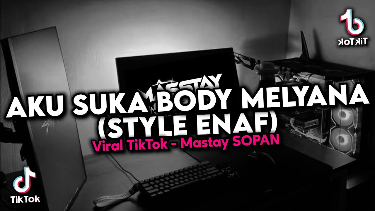 DJ AKU SUKA BODY MELLYANA STYLE ENAF VIRAL TIKTOK SOUND MASTAY SOPAN YANG KALIAN CARI-CARI 🎧