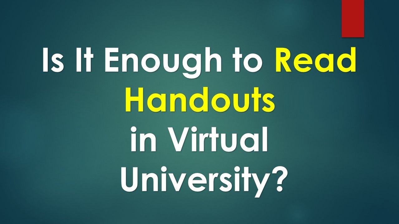Is it Enough to Read Handout in VU?