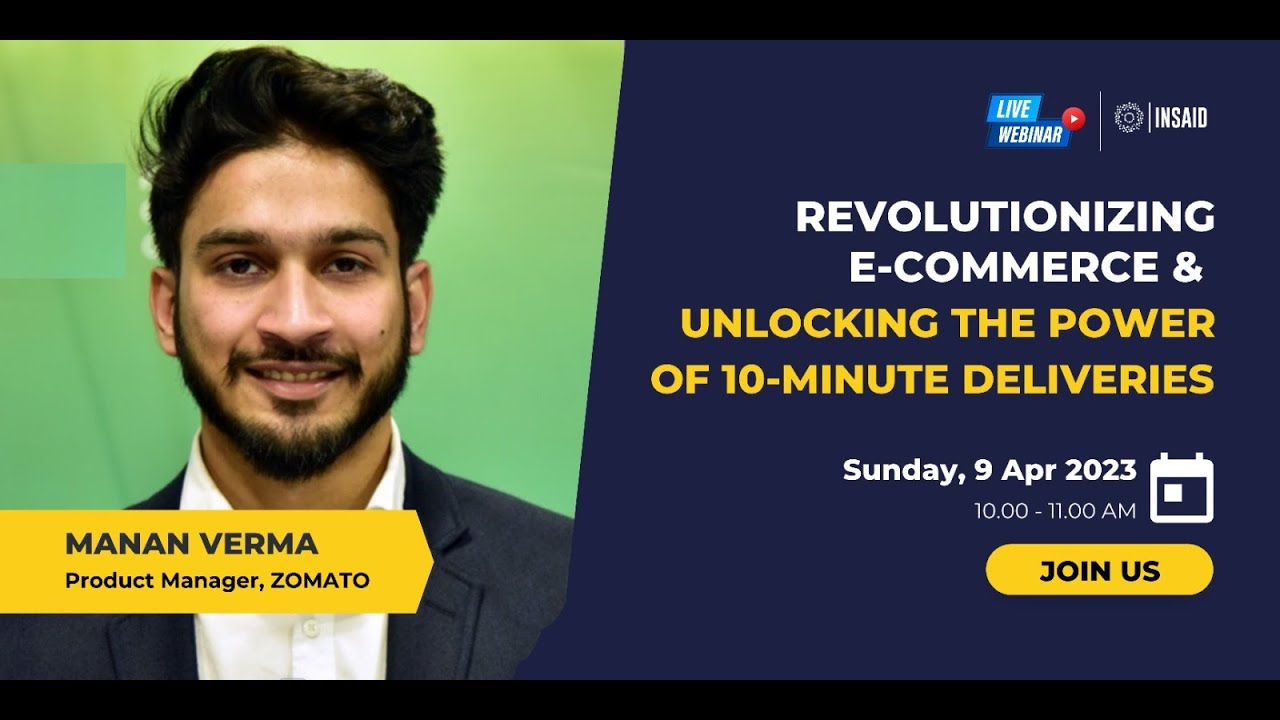 Revolutionizing e-commerce and unlocking the power of 10 minute deliveries | Manan Verma | Zomato