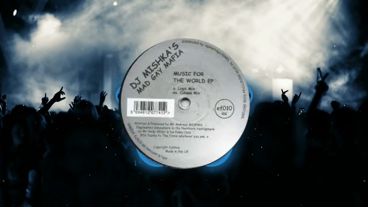 DJ MISHKAS'S MAD GAY MAFIA   MUSIC FOR THE WORLD EP Cubase remix
