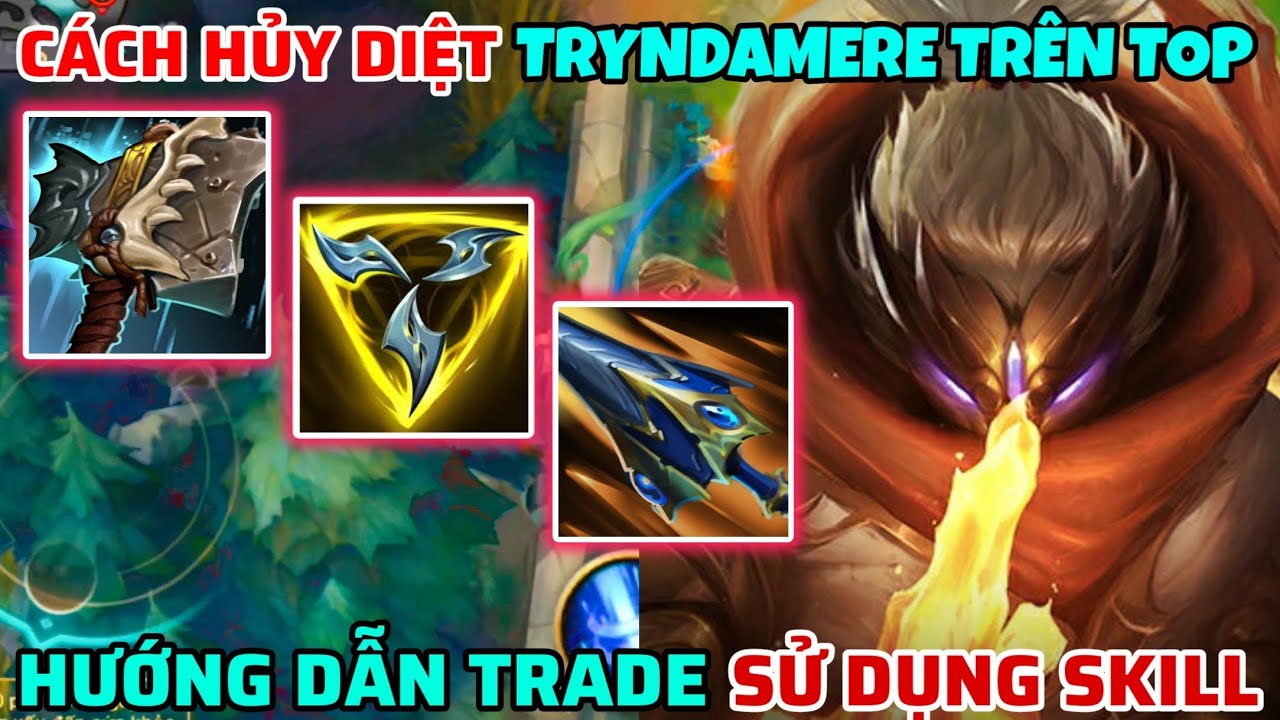 TỐC CHIẾN WILD RIFT | CÁCH HỦY DIỆT TRYNDAMERE TRÊN TOP, HƯỚNG DẪN TRADE DAME SỬ DỤNG SKILL HỢP LÝ 