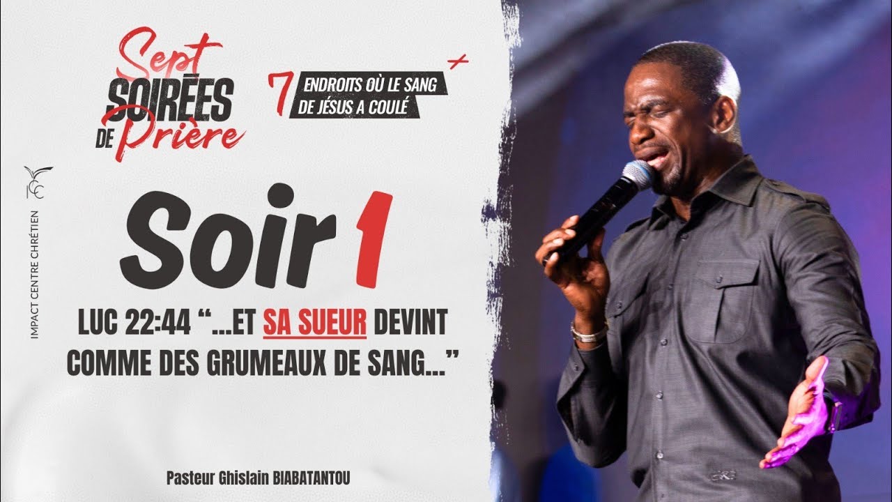 SOIR 1 - 7 SOIRÉES DE PRIÈRE - MARS 2024 - Ps Ghislain BIABATANTOU