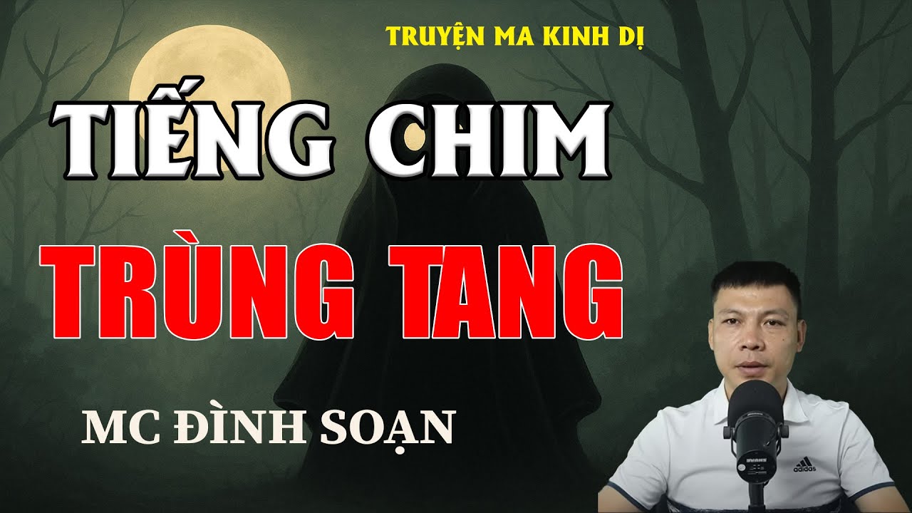 TIẾNG CHIM TRÙNG TANG - Chuyện Ma Có Thật | MC Đình Soạn Kể Chuyện Ma
