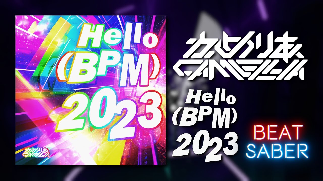 [BEAT SABER] Camellia - Hello (bpm) 2023!