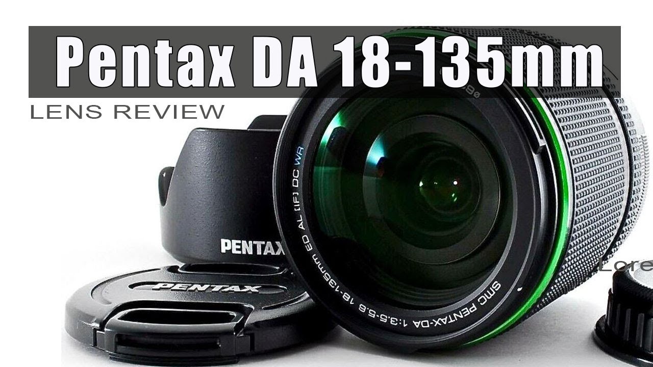 Pentax DA 18-135mm WR Kit Lens Review for Pentax K70 Camera