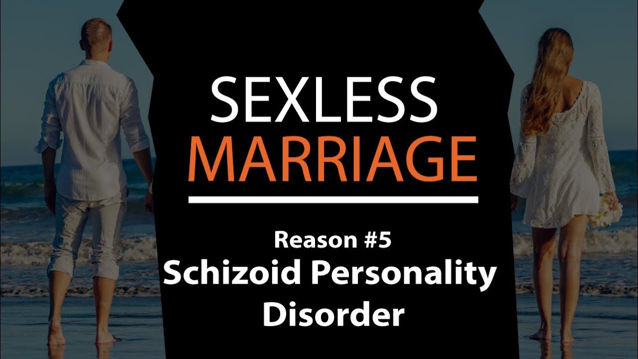 Sexless Marriage Reason #5 Schizoid Personality Disorder and No Sex | Dr. Doug Weiss