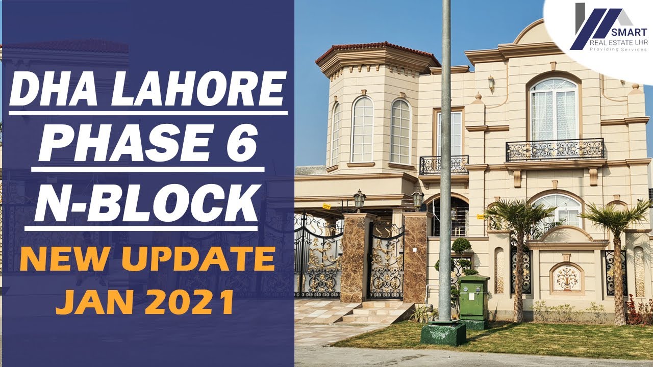 DHA LAHORE | PHASE 6 | BLOCK N | LATEST UPDATE | VISITED BY SMART REAL ESTATE LAHORE | JAN 2021