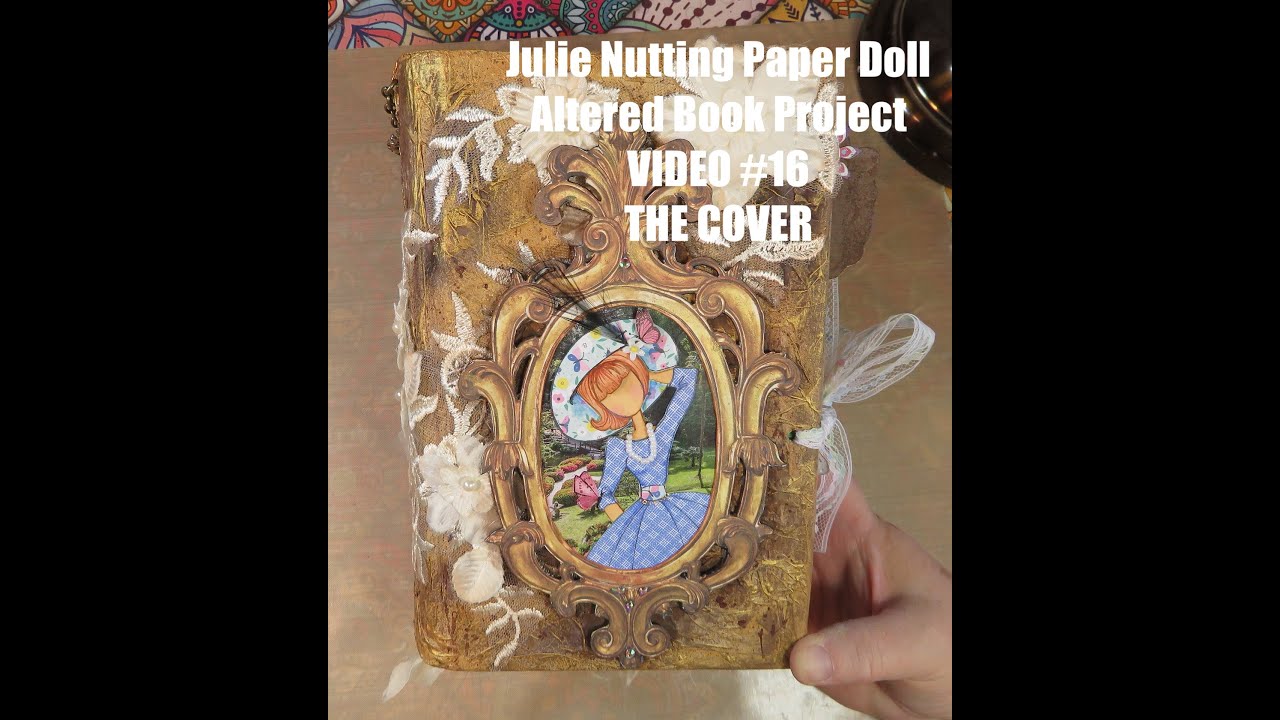 Julie Nutting Paper Doll Altered Book Project VIDEO #16 THE COVER
