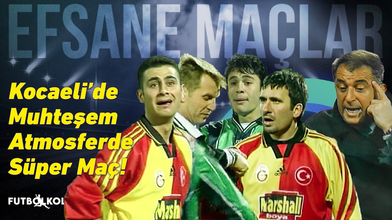 Kocaelispor - Galatasaray 1998 - 99 Sezonu | Kocaeli'de Muhteşem Atmosferde Süper Maç!