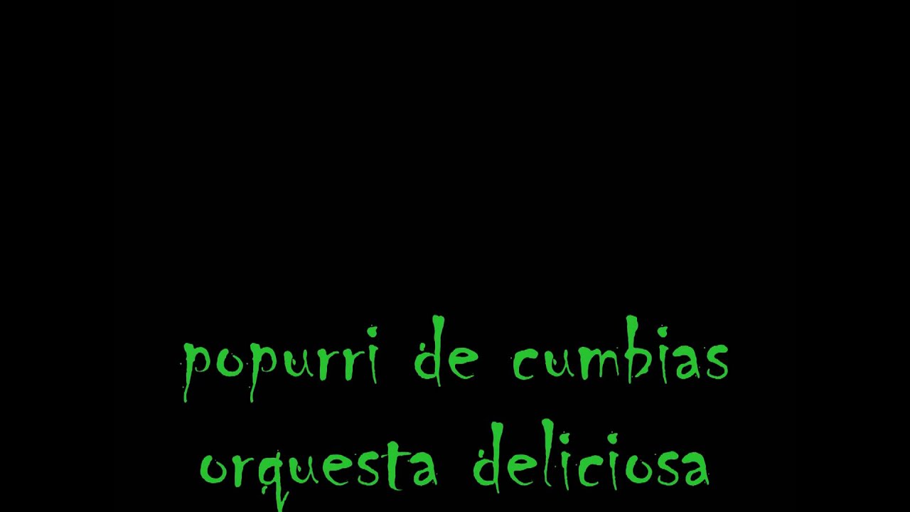 popurri de cumbias-orquesta deliciosa