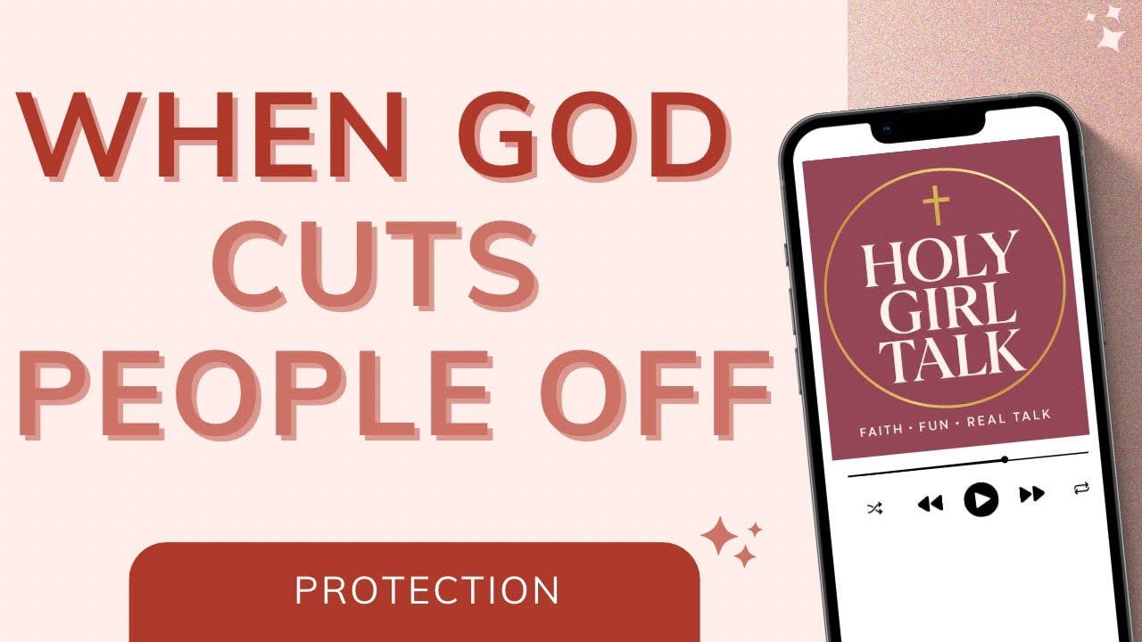 How God Removes Toxic Friendships for Your Protection | Holy Girl Talk Podcast